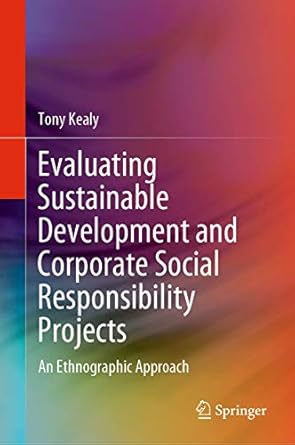 evaluating sustainable development and corporate social responsibility projects an ethnographic approach 1st