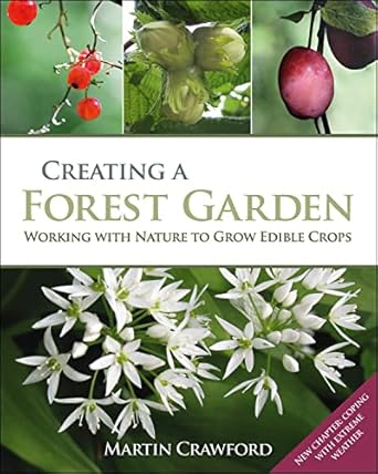 creating a forest garden working with nature to grow edible crops 1st edition martin crawford ,joanna brown