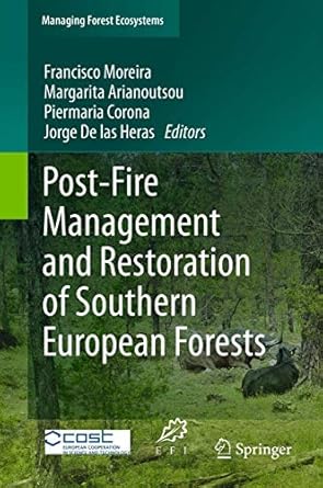 post fire management and restoration of southern european forests 1st edition francisco moreira ,margarita