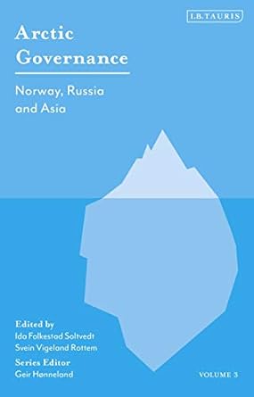 arctic governance volume 3 norway russia and asia 1st edition geir honneland ,ida folkestad soltvedt ,svein