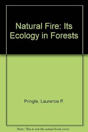 natural fire its ecology in forests 1st edition laurence p pringle 0688322107, 978-0688322106