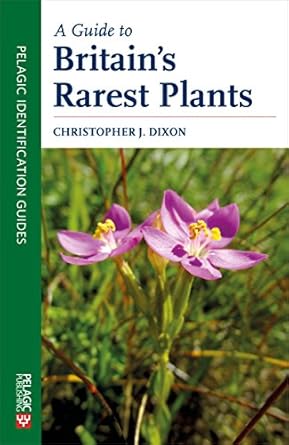 a guide to britains rarest plants 1st edition christopher dixon 1784271462, 978-1784271466