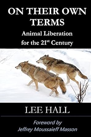 on their own terms animal liberation for the 21st century 1st edition lee hall ,jeffrey moussaieff masson