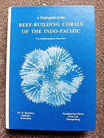 a field guide to the reef building corals of the indo pacific 1st edition hans ditlev 9062790143,