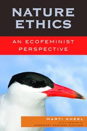 nature ethics an ecofeminist perspective 1st edition marti kheel 0742552012, 978-0742552012