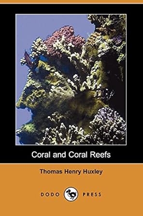 coral and coral reefs 1st edition thomas henry huxley 1406589454, 978-1406589450