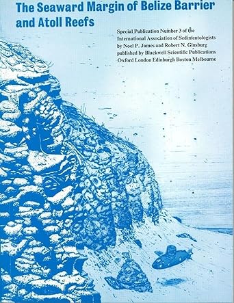 seaward margin of the belize barrier and atoll reefs 1st edition noel p james ,robert n ginsburg 0632005238,