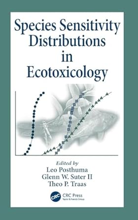 species sensitivity distributions in ecotoxicology 1st edition leo posthuma ,glenn w suter ii ,theo p traas