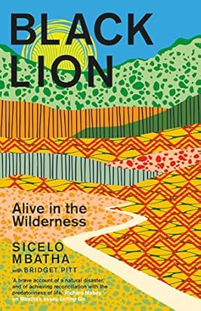 black lion alive in the wilderness 1st edition bridget pitt ,sicelo mbatha 177619148x, 978-1776191482