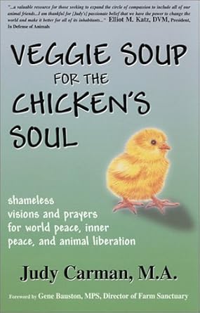 veggie soup for the chickens soul shameless visions and prayers for world peace inner peace and animal