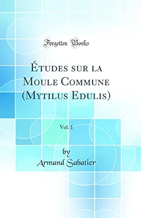 etudes sur la moule commune vol 1 1st edition armand sabatier 0484793403, 978-0484793407