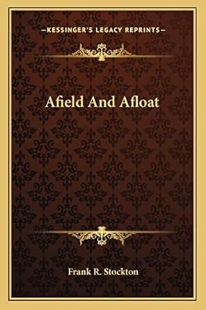 afield and afloat 1st edition frank r stockton 116279481x, 978-1162794815