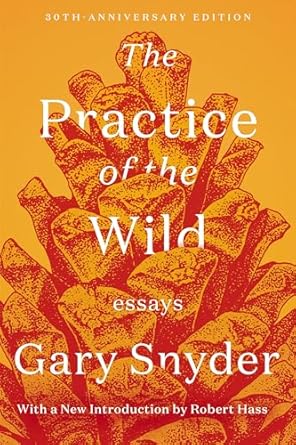 the practice of the wild essays 1st edition gary snyder ,robert hass 1640094210, 978-1640094215