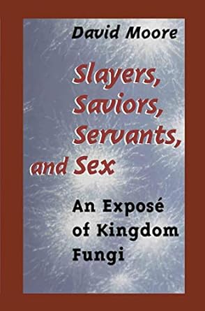 slayers saviors servants and sex an expose of kingdom fungi 1st edition david moore 0387951016, 978-0387951010