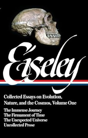 loren eiseley collected essays on evolution nature and the cosmos vol 1 the immense journey the firmament of