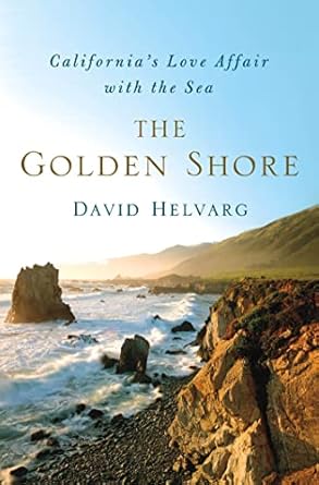 the golden shore californias love affair with the sea 1st edition david helvarg 0312664966, 978-0312664961