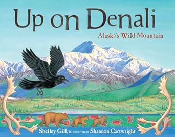 up on denali alaskas wild mountain 1st edition shelley gill ,shannon cartwright 1570613656, 978-1570613654