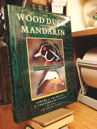 the wood duck and the mandarin the northern wood ducks 1st edition lawton l shurtleff ,christopher savage
