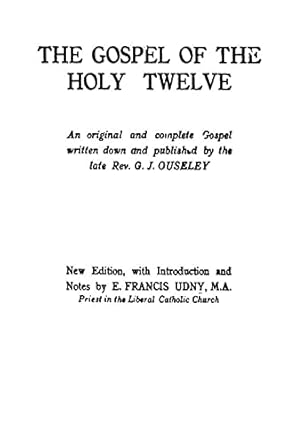 the gospel of the holy twelve 1st edition rev g j ouseley 1773237969, 978-1773237961