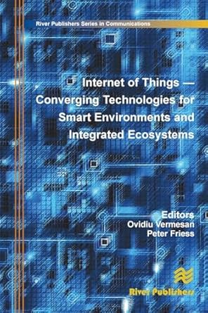internet of things converging technologies for smart environments and integrated ecosystems 1st edition