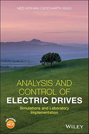 analysis and control of electric drives simulations and laboratory implementation 1st edition ned mohan