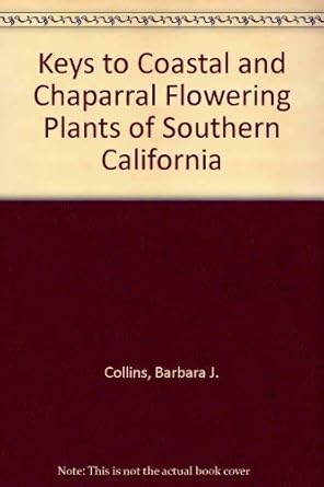 key to coastal and chaparral flowering plants of southern california 1st edition barbara j collins
