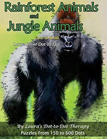 rainforest animals and jungle animals easy to read large print dot to dot puzzles from 150 to 600 dots 1st