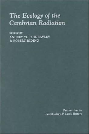 the ecology of the cambrian radiation 1st edition andrey zhuravlev ,robert riding 0231106122, 978-0231106122