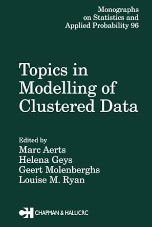 topics in modelling of clustered data 1st edition marc aerts ,geert molenberghs ,louise m ryan ,helena geys