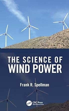 the science of wind power 1st edition frank r spellman 1032265795, 978-1032265797