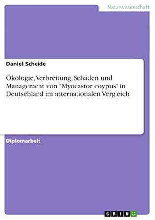 okologie verbreitung schaden und management von myocastor coypus in deutschland im internationalen vergleich