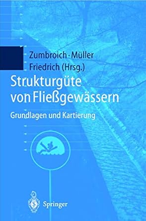 strukturgute von fliessgewassern grundlagen und kartierung 1st edition thomas zumbroich ,andreas muller