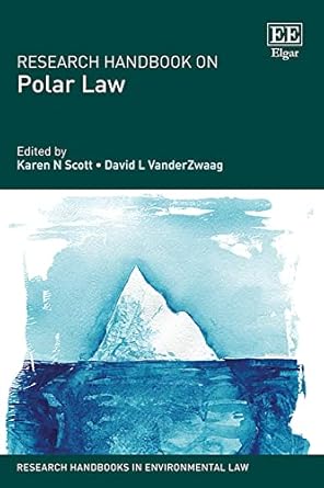 research handbook on polar law 1st edition karen n scott ,david l vanderzwaag 1788119584, 978-1788119580