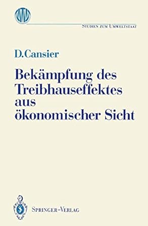 bekampfung des treibhauseffektes aus okonomischer sicht ergebnisse des ladenburger kollegs umweltstaat der