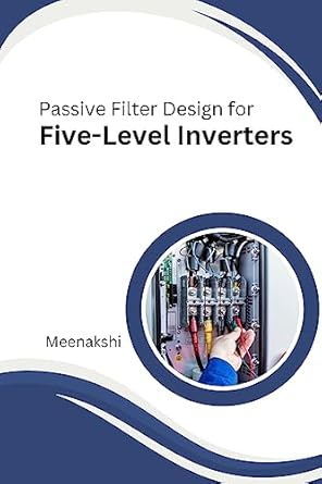 passive filter design for five level inverters 1st edition meenakshi k 4517218759, 978-4517218752