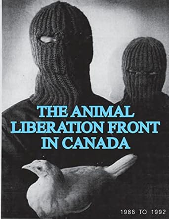 the animal liberation front in canada 1986 1992 1st edition animal liberation front sg 1957452056,