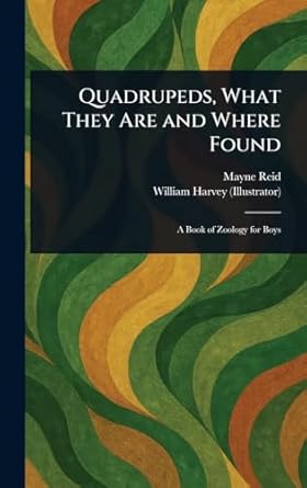 quadrupeds what they are and where found 1st edition mayne reid ,william harvey 1022992449, 978-1022992443