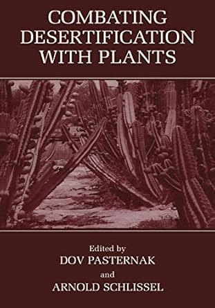 combating desertification with plants 1st edition d pasternak ,arnold schlissel 0306466325, 978-0306466328