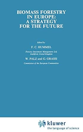 biomass forestry in europe a strategy for the future 1st edition f c hummel ,w palz ,g grassi 1851662553,