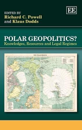 polar geopolitics knowledges resources and legal regimes 1st edition richard c powell ,klaus dodds