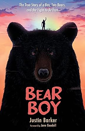 bear boy the true story of a boy two bears and the fight to be free 1st edition justin barker ,jane goodall