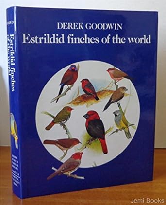 estrildid finches of the world 1st edition derek goodwin ,martin woodcock 0801414334, 978-0801414336
