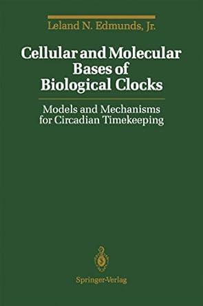 cellular and molecular bases of biological clocks models and mechanisms for circadian timekeeping 1st edition