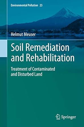 soil remediation and rehabilitation treatment of contaminated and disturbed land 1st edition helmut meuser