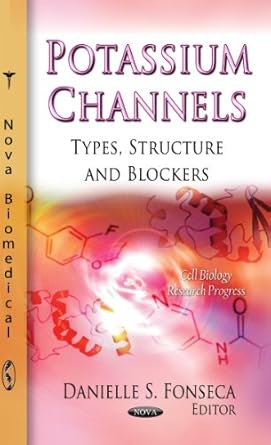 potassium channels types structure and blockers 1st edition danielle s fonseca 1613248806, 978-1613248805