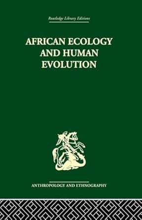 african ecology and human evolution 1st edition francois bourliere ,clark f howell 1138861839, 978-1138861831