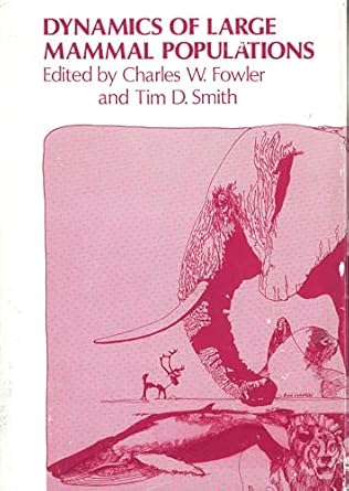 dynamics of large mammal populations 1st edition tim d smith ,charles w fowler 193066527x, 978-1930665279