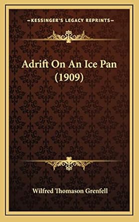 adrift on an ice pan 1st edition wilfred thomason grenfell sir 1164210157, 978-1164210153