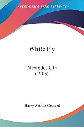 white fly aleyrodes citri 1st edition harry arthur gossard 1120956102, 978-1120956101