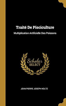 traite de pisciculture multiplication artificielle des poissons 1st edition jean pierre joseph koltz